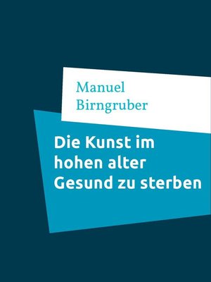cover image of Die Kunst im hohen alter Gesund zu sterben